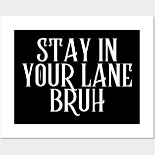 Stay In Your Lane Bruh Posters and Art